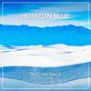 Horizon Blue - Take Me Back