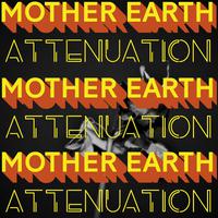 MOTHER EARTH / ATTENUATION