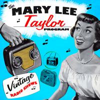 The Mary Lee Taylor Program - The Vintage Radio Shows