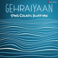 Gehraiyaan (Pina Colada Blues Mix)