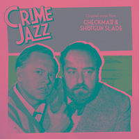 Checkmate & Shotgun Slade (Jazz on Film...Crime Jazz, Vol. 4)