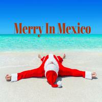 Merry in Mexico