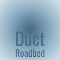 Duct Roadbed