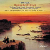 Bantock: Thalaba the Destroyer & Other Orchestral Works