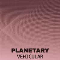 Planetary Vehicular