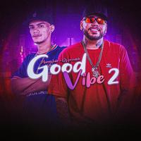 Good Vibe parte 2 (Versão Funk BH) (feat. DJ Pesadelo)