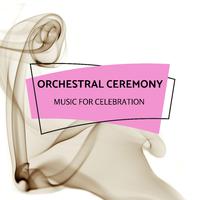 Orchestral Ceremony - Music For Celebration