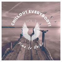 Chillout Everybody! Time to Relax, Vol. 2