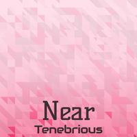 Near Tenebrious