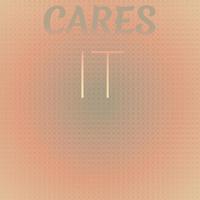 Cares It