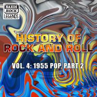 HISTORY OF ROCK AND ROLL, VOL. 4: 1955 Pop, Part 2