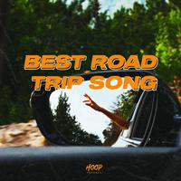 Best Road Trip Songs : The Best Music to Go Along with You on Your Trips by Hoop Records