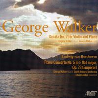 WALKER, G.: Violin Sonata No. 2 / BEETHOVEN, L. van: Piano Concerto No. 5, 