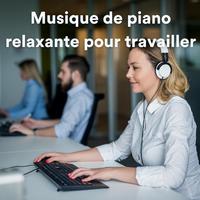 Musique de piano relaxante pour travailler