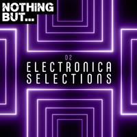 Nothing But... Electronica Selections, Vol. 02