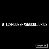 BLCKNDWHT Pres. #Techhousehasnocolour 02