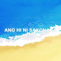 ANO HI NI SAYONARA