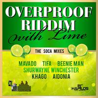 Over Proof Riddim with Lime (The Soca Mixes)