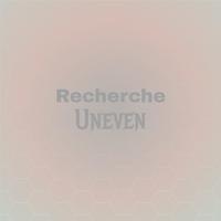 Recherche Uneven