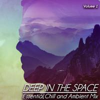 Deep in the Space, Vol. 1 (Essential Chill Ambient Mix)