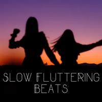 Slow Fluttering Beats