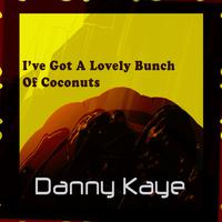 I've Got a Lovely Bunch of Coconuts