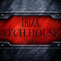 Ibiza Tech House 2012 (Balearic Electronicas of Techno, Electro, Minimals)