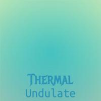 Thermal Undulate