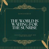 The World Is Waiting for the Sunrise (78Rpm Remastered)