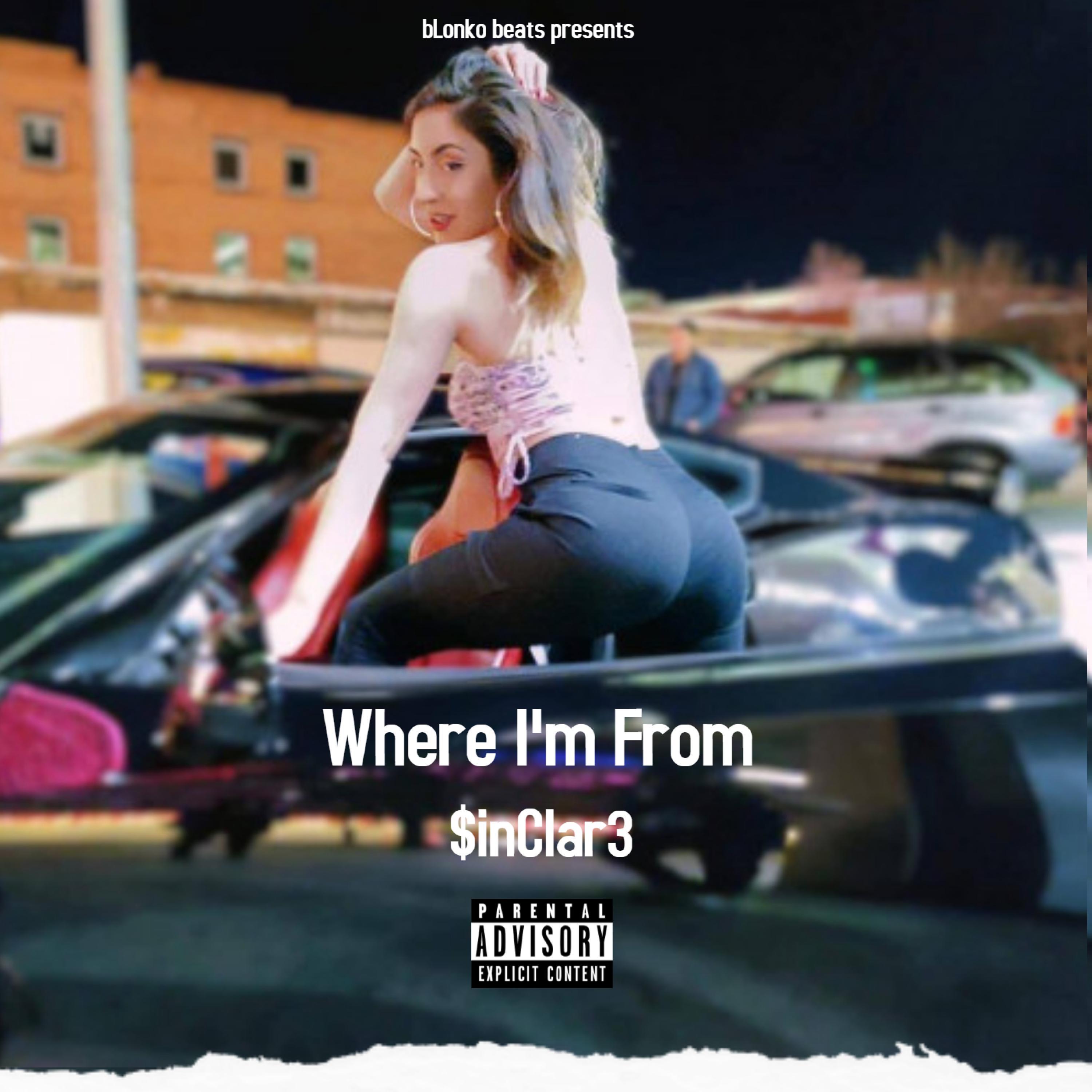 Where I'm From (feat. $inClar3) (Make A Hit Challenge 1) (Make A Hit Challenge 1)