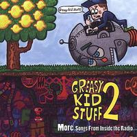 Greasy Kid Stuff 2: More Songs From Inside the Radio