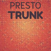 Presto Trunk