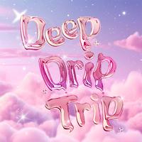 Deep Drip Trip