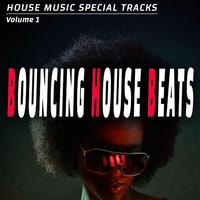 Bouncing House Beats - Vol. 1 - House Music Special Songs