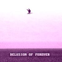 Delusion of Forever