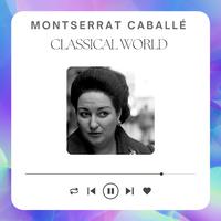 Classical World - Montserrat Caballé