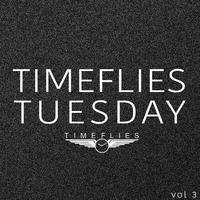 Timeflies Tuesday, Vol. 3