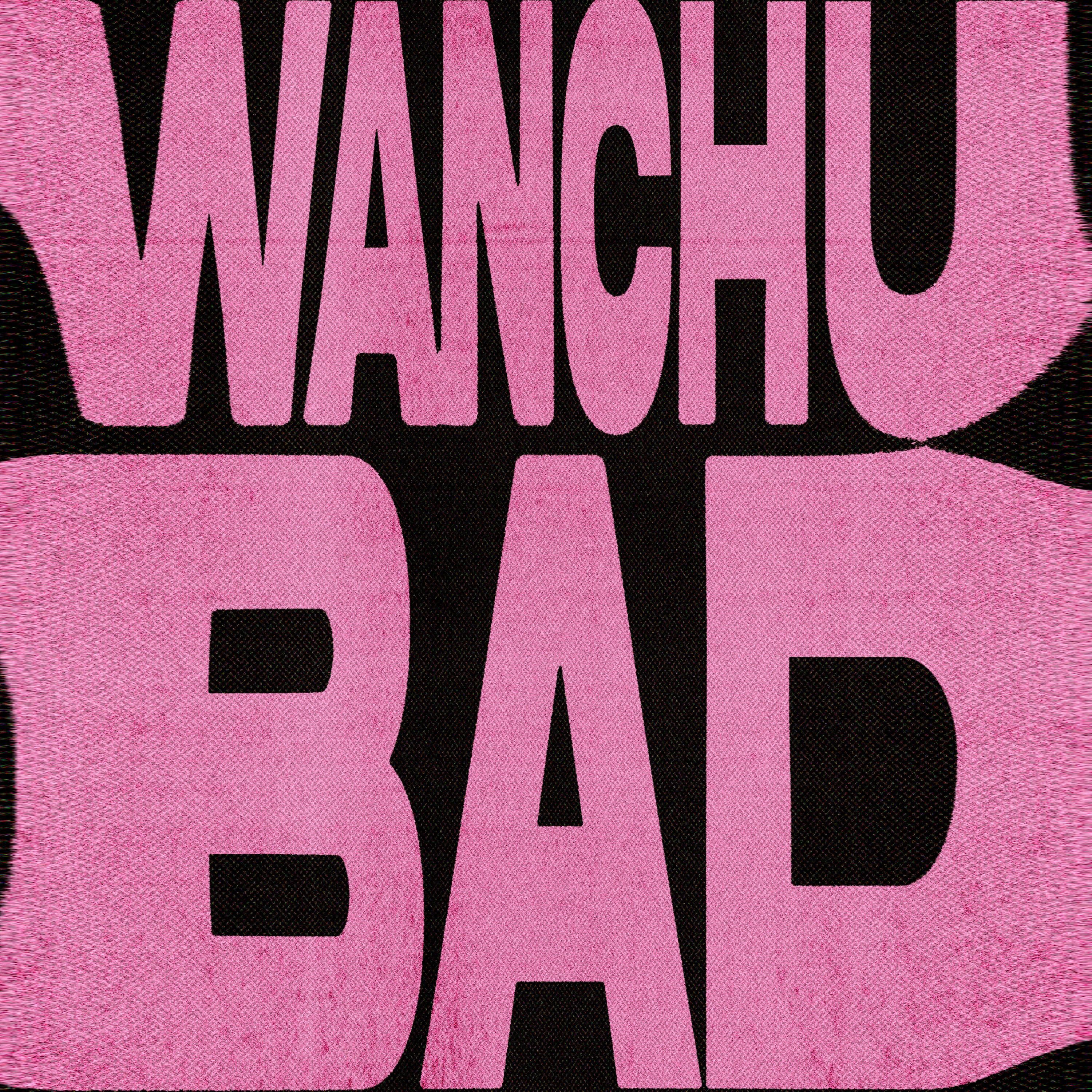 Wanchu Bad