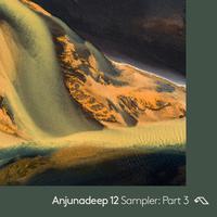 Anjunadeep 12 Sampler: Part 3