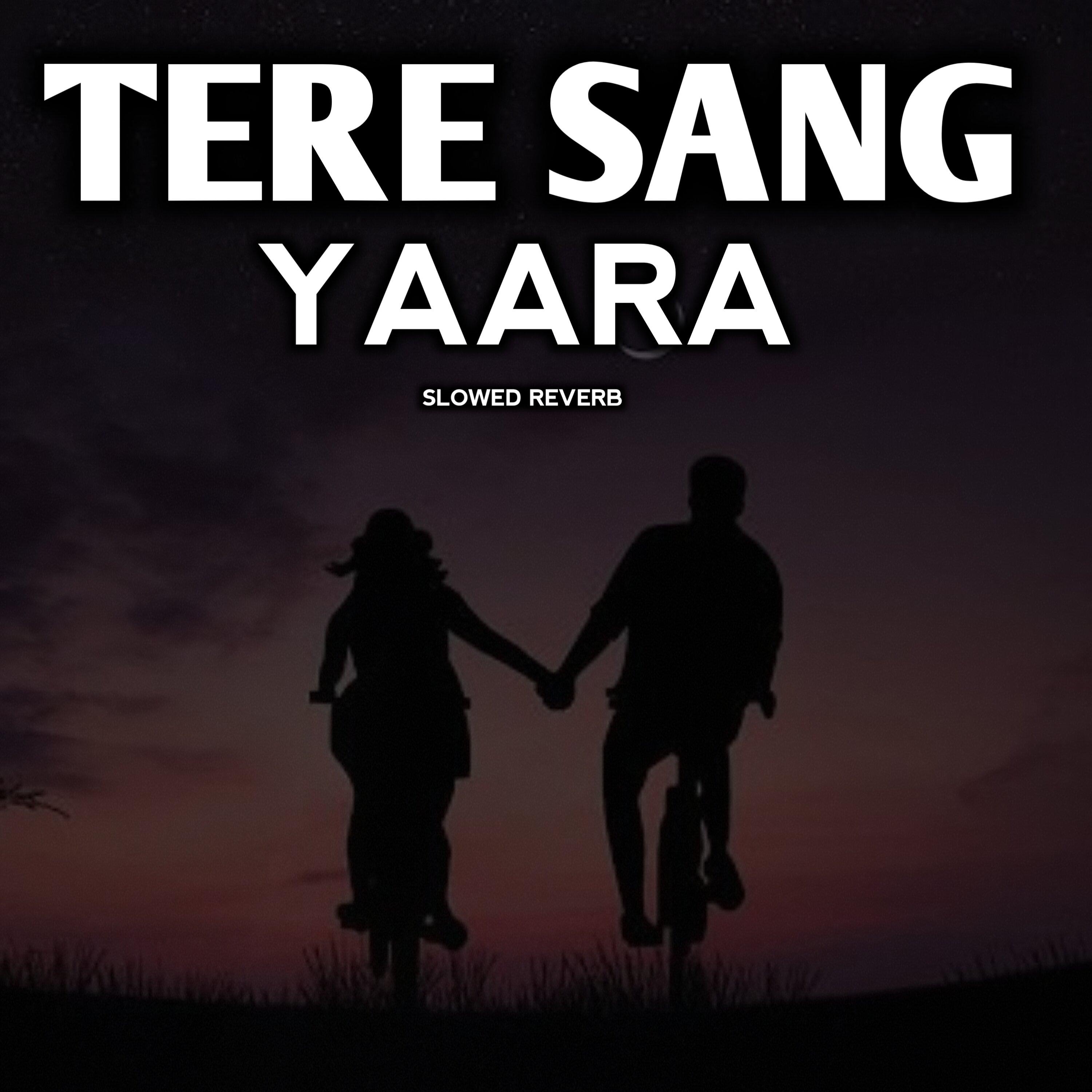 Tere Sang Yaara Slowed And Reverb