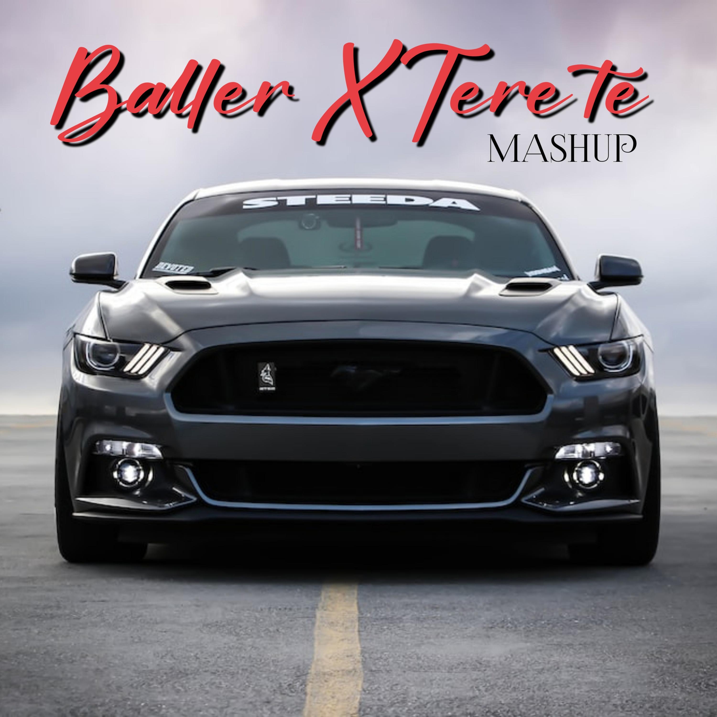 Baller X Tere te Mashup