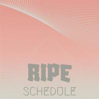 Ripe Schedule