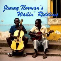 Jimmy Norman's Wailin' Riddims