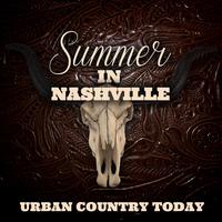 Summer in Nashville - Urban Country Today