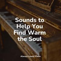 Sounds to Help You Find Warm the Soul