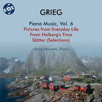 GRIEG, E.: Piano Music, Vol. 6 - Pictures from Everyday Life / Holberg Suite / Norwegian Dances, Op. 72 (excerpts) (I. Mourao)