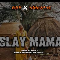 Slay mama (feat. Samwise)