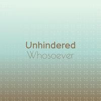 Unhindered Whosoever