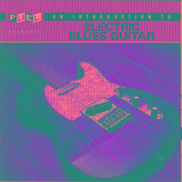 An Introduction To Electric Blues Guitar