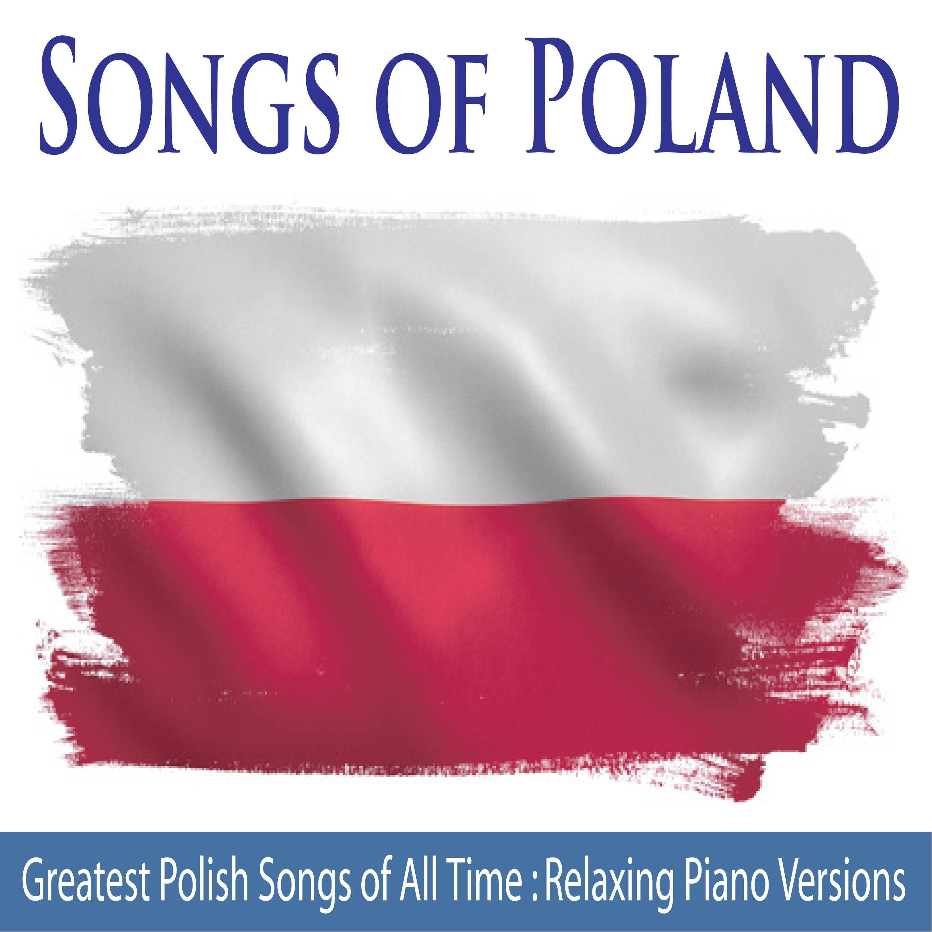 Songs of Poland (Greatest Polish Songs of All Time Relaxing Piano